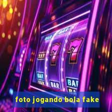 foto jogando bola fake